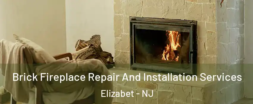 Brick Fireplace Repair And Installation Services Elizabet - NJ