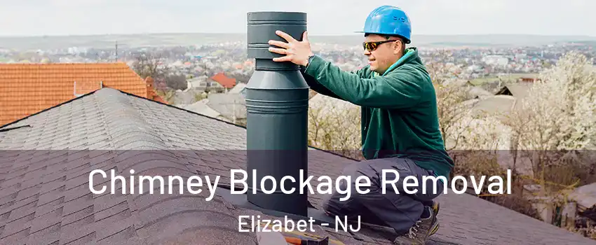 Chimney Blockage Removal Elizabet - NJ