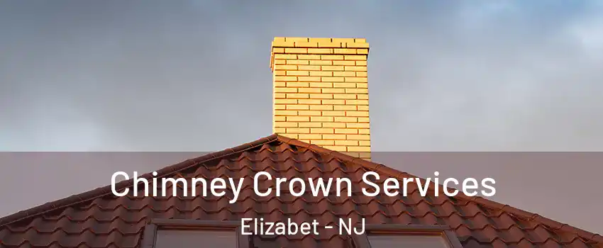 Chimney Crown Services Elizabet - NJ