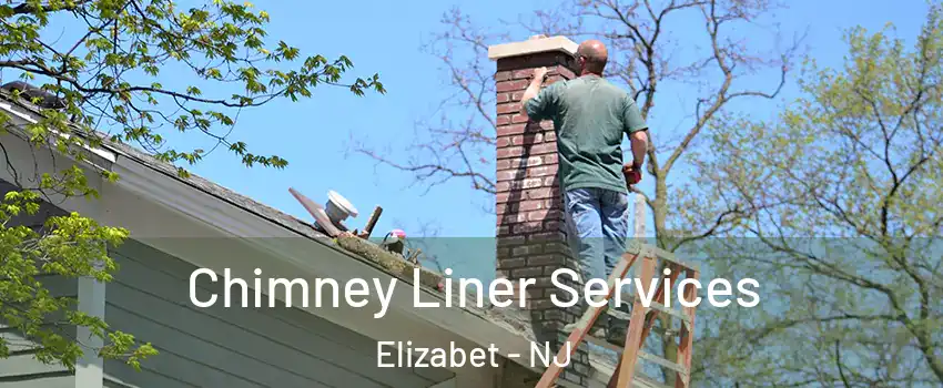 Chimney Liner Services Elizabet - NJ