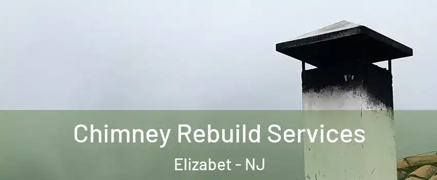 Chimney Rebuild Services Elizabet - NJ