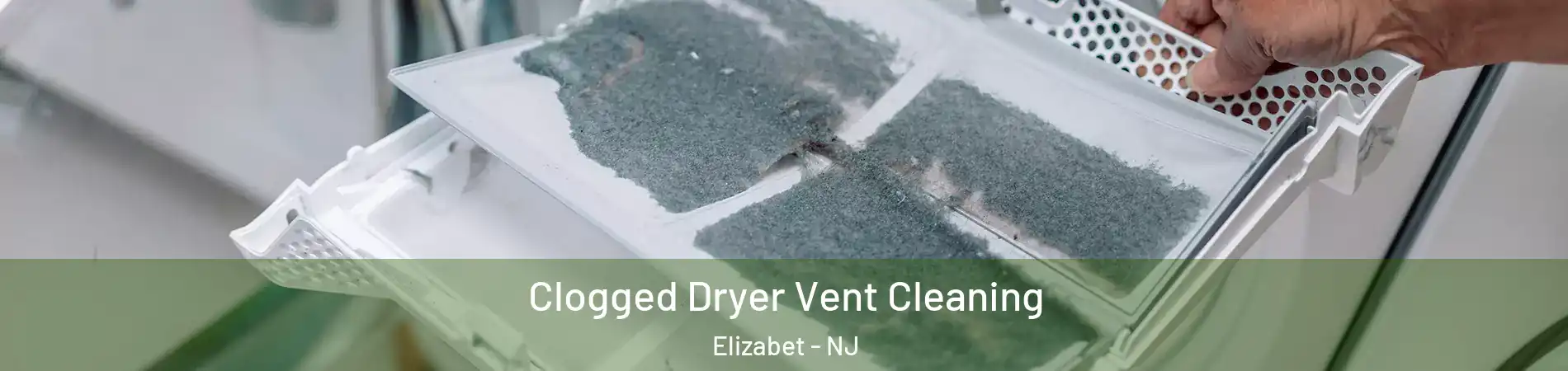 Clogged Dryer Vent Cleaning Elizabet - NJ