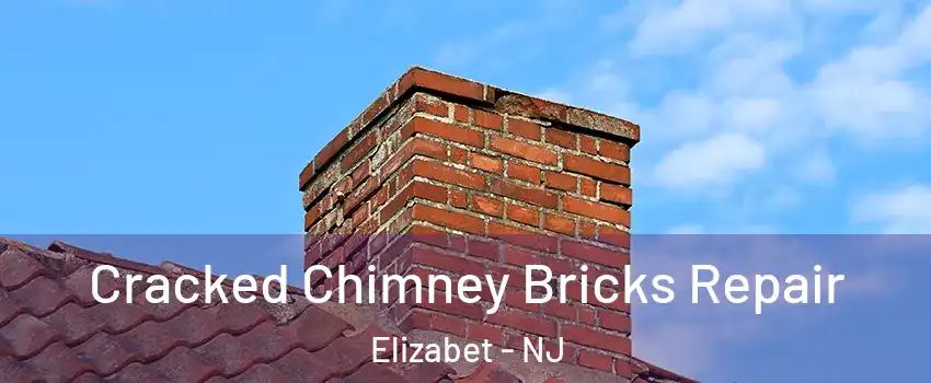Cracked Chimney Bricks Repair Elizabet - NJ