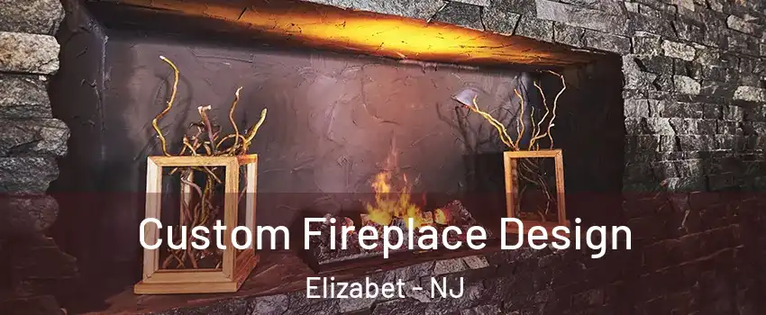 Custom Fireplace Design Elizabet - NJ