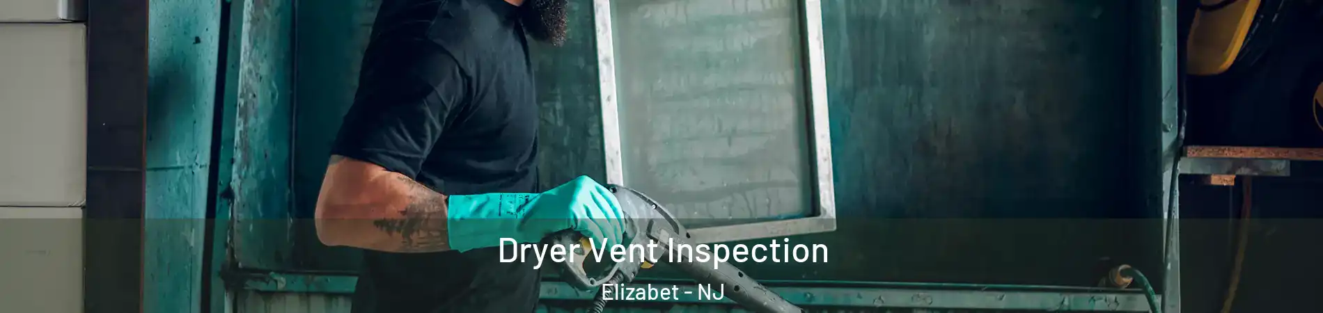 Dryer Vent Inspection Elizabet - NJ