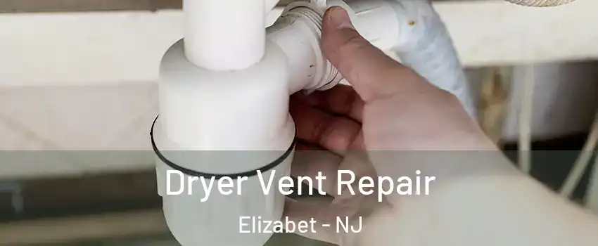 Dryer Vent Repair Elizabet - NJ