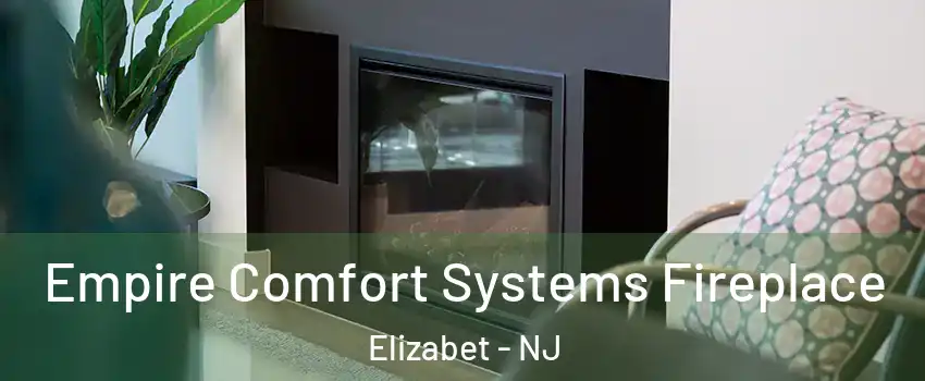 Empire Comfort Systems Fireplace Elizabet - NJ