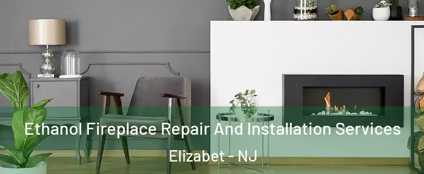 Ethanol Fireplace Repair And Installation Services Elizabet - NJ