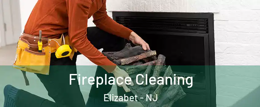 Fireplace Cleaning Elizabet - NJ