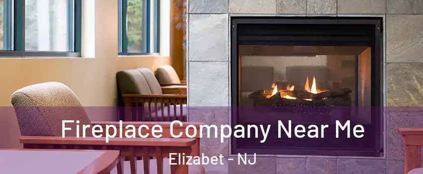 Fireplace Company Near Me Elizabet - NJ