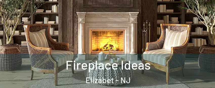 Fireplace Ideas Elizabet - NJ