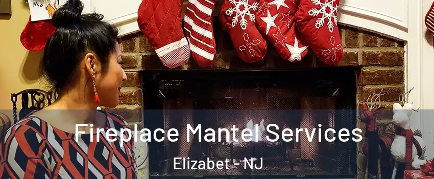 Fireplace Mantel Services Elizabet - NJ