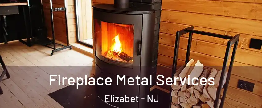 Fireplace Metal Services Elizabet - NJ