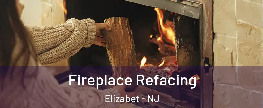 Fireplace Refacing Elizabet - NJ