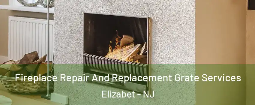 Fireplace Repair And Replacement Grate Services Elizabet - NJ