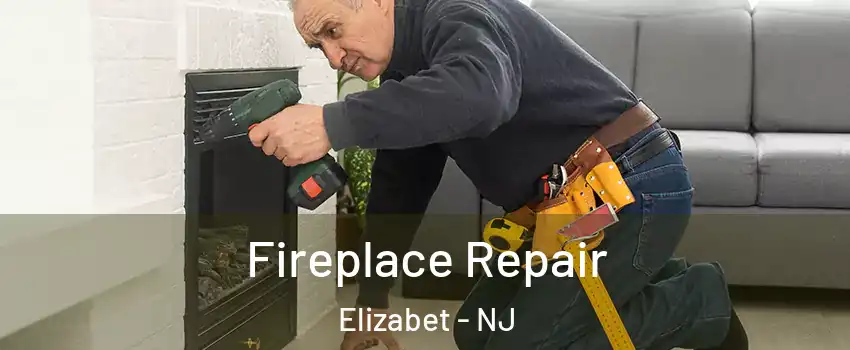 Fireplace Repair Elizabet - NJ