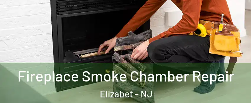 Fireplace Smoke Chamber Repair Elizabet - NJ