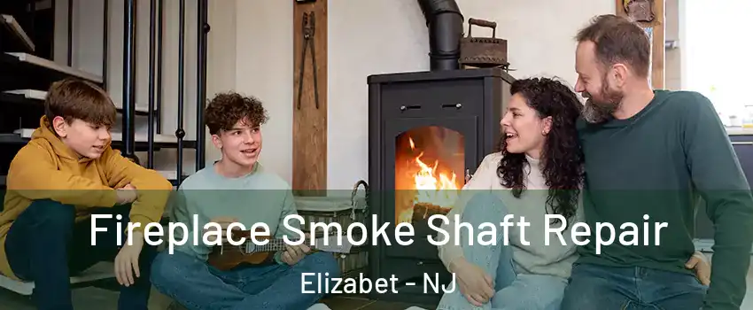 Fireplace Smoke Shaft Repair Elizabet - NJ