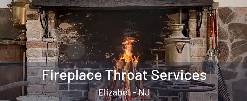 Fireplace Throat Services Elizabet - NJ