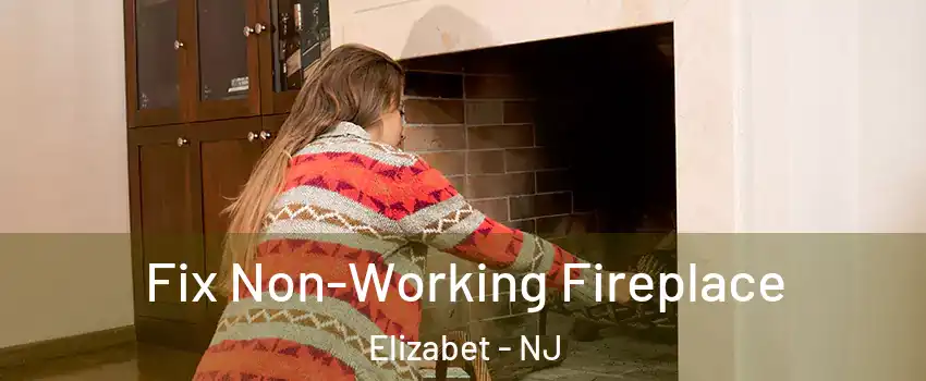 Fix Non-Working Fireplace Elizabet - NJ