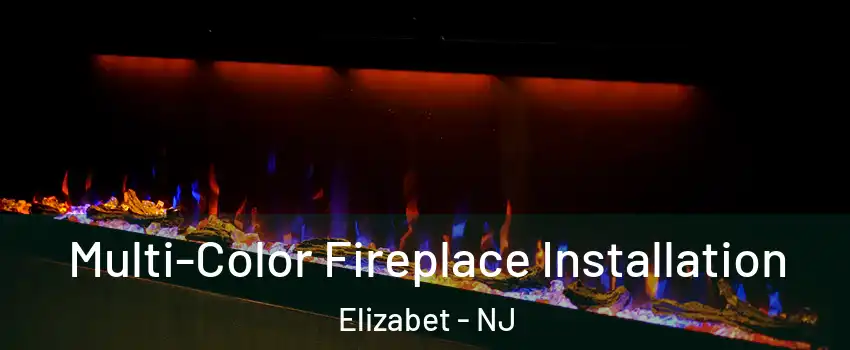 Multi-Color Fireplace Installation Elizabet - NJ