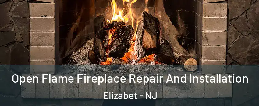 Open Flame Fireplace Repair And Installation Elizabet - NJ