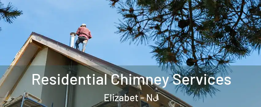 Residential Chimney Services Elizabet - NJ