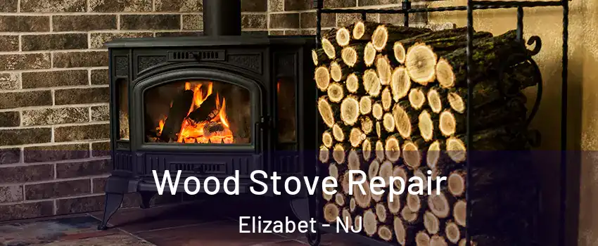 Wood Stove Repair Elizabet - NJ